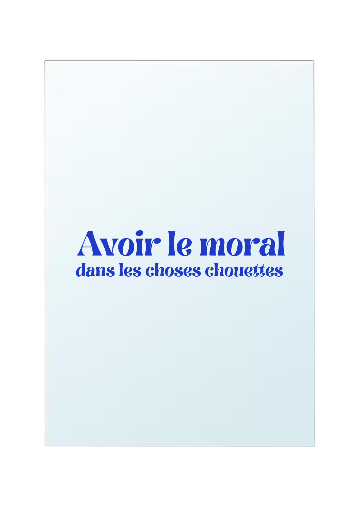 Miroir - Avoir le moral dans les choses chouettes